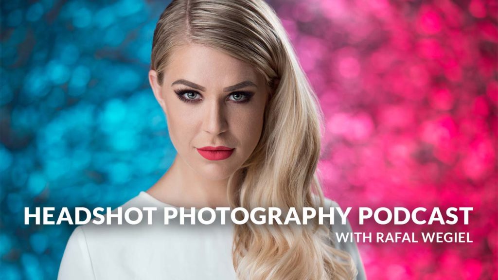 Headshot Photography Podcast by Rafal Wegiel